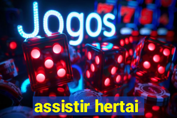 assistir hertai